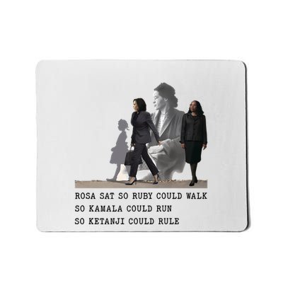 Rosa Sat So Ruby Could Walk So Kamala Could Run So Ketanjt Could Rule Mousepad