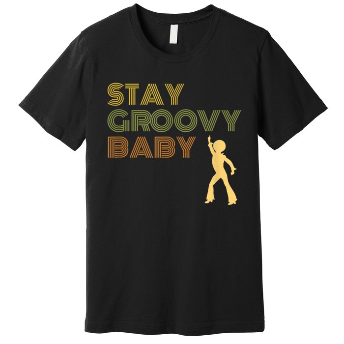 Retro Seventies Stay Groovy Baby Disco Dancing Premium T-Shirt