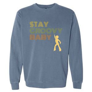 Retro Seventies Stay Groovy Baby Disco Dancing Garment-Dyed Sweatshirt