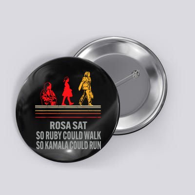Rosa Sat So Ruby Could Walk So Kamala Could Run Button