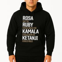 Rosa Sat So Ruby Walk So Kamala Run So Ketanji Rule KBJ Hoodie