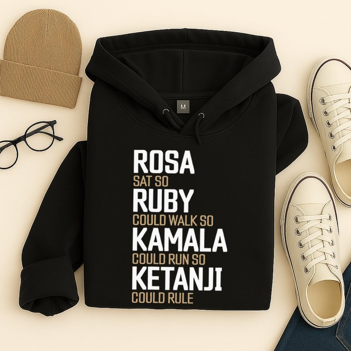 Rosa Sat So Ruby Walk So Kamala Run So Ketanji Rule KBJ Hoodie