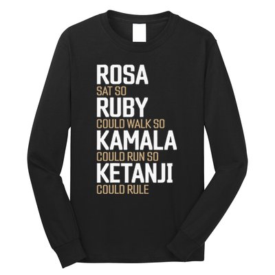 Rosa Sat So Ruby Walk So Kamala Run So Ketanji Rule KBJ Long Sleeve Shirt