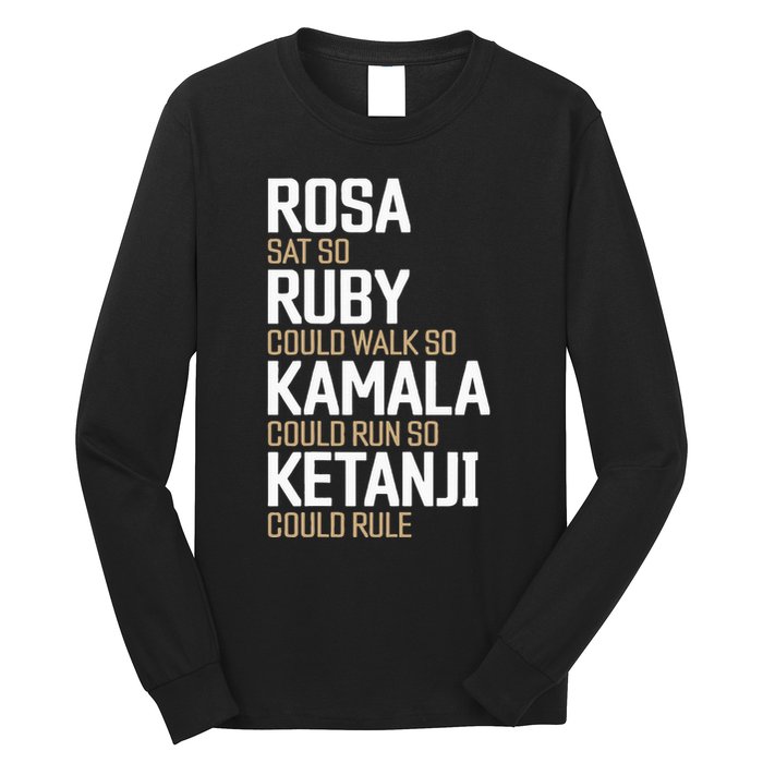 Rosa Sat So Ruby Walk So Kamala Run So Ketanji Rule KBJ Long Sleeve Shirt