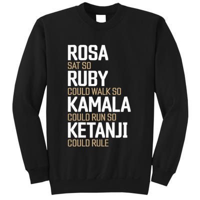 Rosa Sat So Ruby Walk So Kamala Run So Ketanji Rule KBJ Sweatshirt