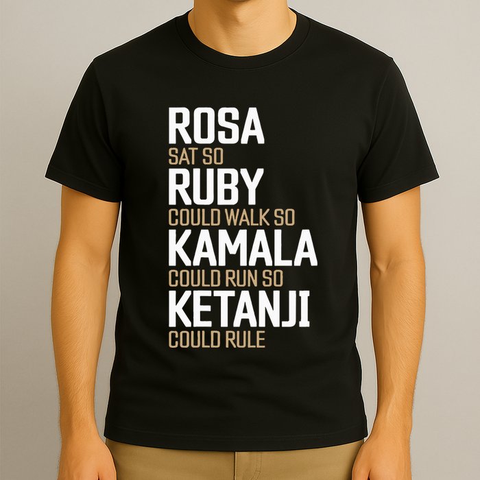 Rosa Sat So Ruby Walk So Kamala Run So Ketanji Rule KBJ T-Shirt