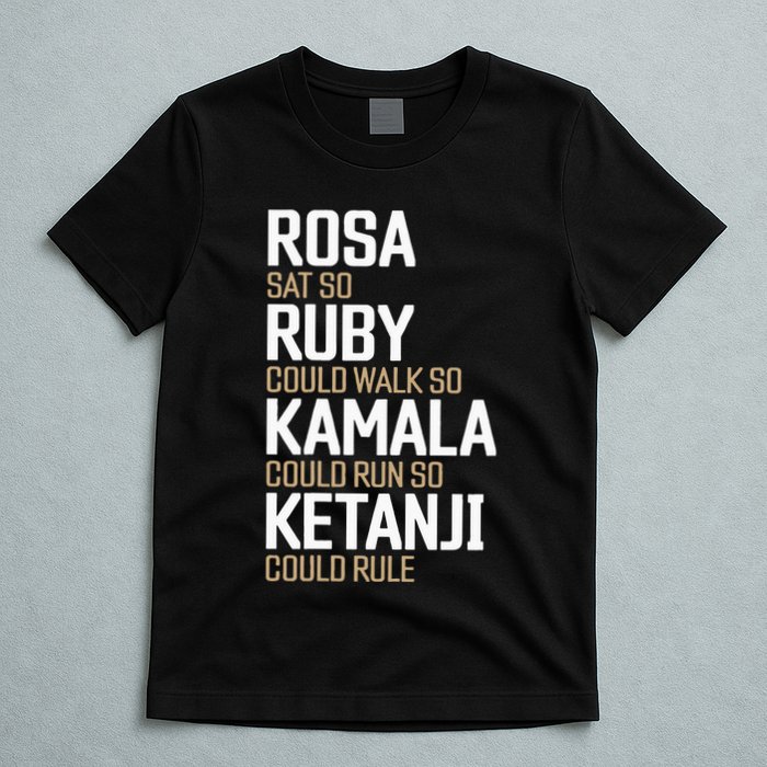 Rosa Sat So Ruby Walk So Kamala Run So Ketanji Rule KBJ T-Shirt