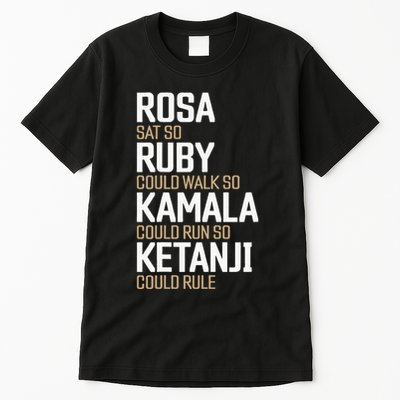 Rosa Sat So Ruby Walk So Kamala Run So Ketanji Rule KBJ Tall T-Shirt