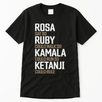 Rosa Sat So Ruby Walk So Kamala Run So Ketanji Rule KBJ Tall T-Shirt