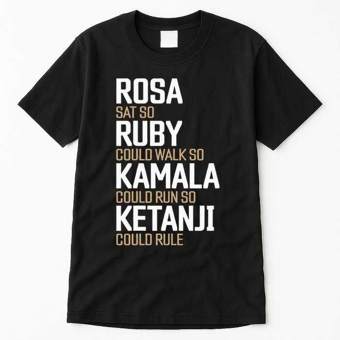 Rosa Sat So Ruby Walk So Kamala Run So Ketanji Rule KBJ Tall T-Shirt