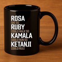 Rosa Sat So Ruby Walk So Kamala Run So Ketanji Rule KBJ 11oz C Handle Ceramic Mug