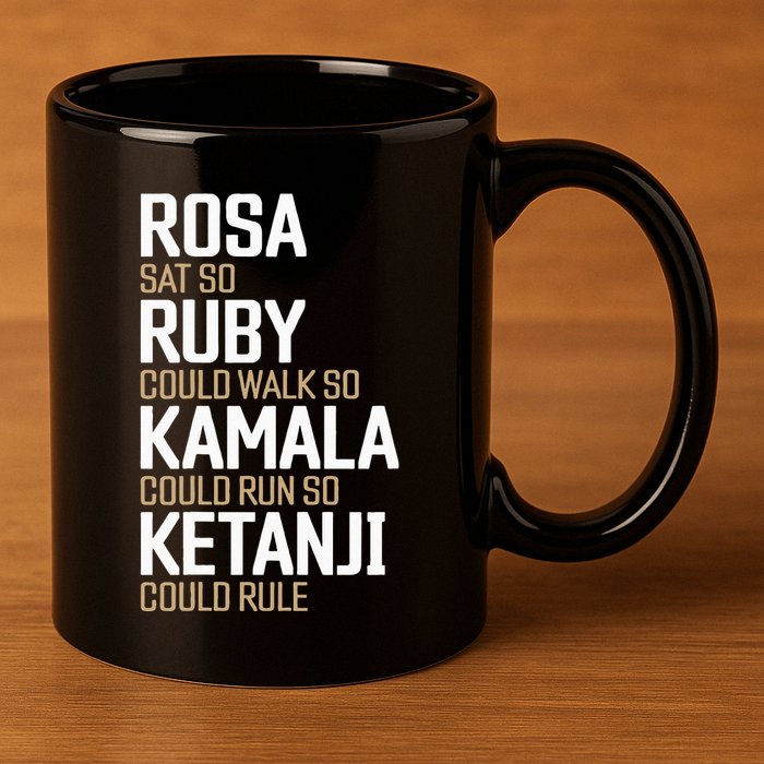 Rosa Sat So Ruby Walk So Kamala Run So Ketanji Rule KBJ 11oz C Handle Ceramic Mug