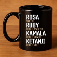 Rosa Sat So Ruby Walk So Kamala Run So Ketanji Rule KBJ 11oz C Handle Ceramic Mug