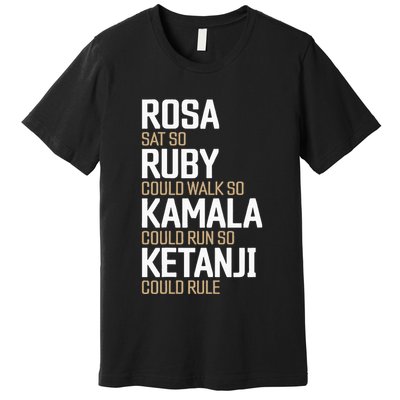 Rosa Sat So Ruby Walk So Kamala Run So Ketanji Rule KBJ Premium T-Shirt