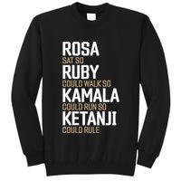 Rosa Sat So Ruby Walk So Kamala Run So Ketanji Rule KBJ Tall Sweatshirt