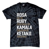 Rosa Sat So Ruby Walk So Kamala Run So Ketanji Rule KBJ Tie-Dye T-Shirt