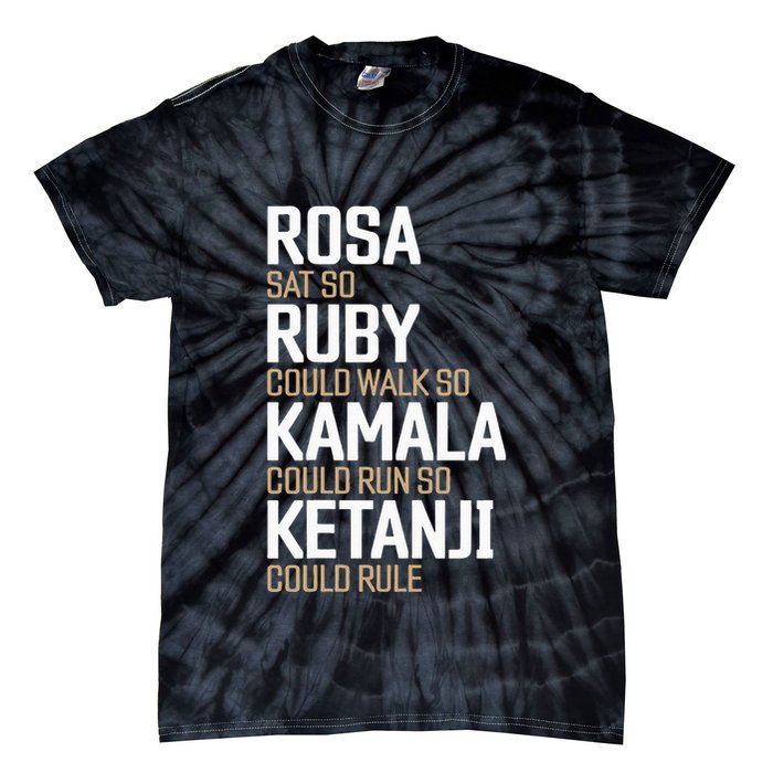 Rosa Sat So Ruby Walk So Kamala Run So Ketanji Rule KBJ Tie-Dye T-Shirt