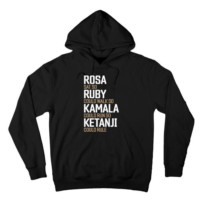Rosa Sat So Ruby Walk So Kamala Run So Ketanji Rule KBJ Tall Hoodie