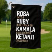 Rosa Sat So Ruby Walk So Kamala Run So Ketanji Rule KBJ Golf Towel