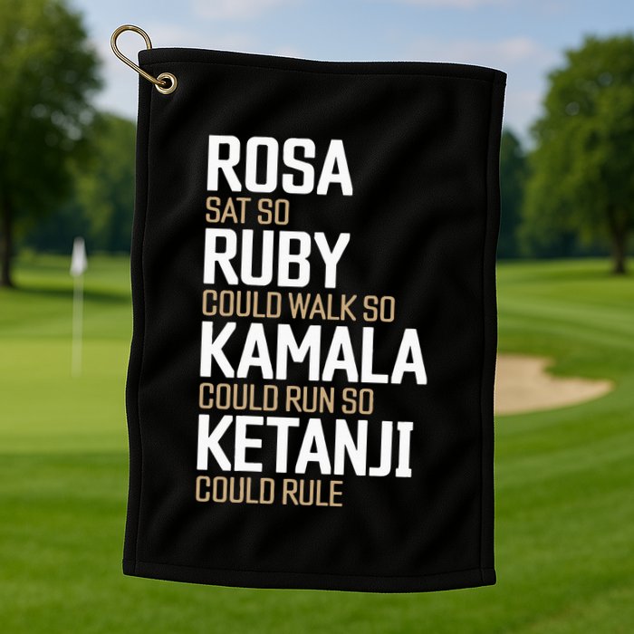 Rosa Sat So Ruby Walk So Kamala Run So Ketanji Rule KBJ Golf Towel