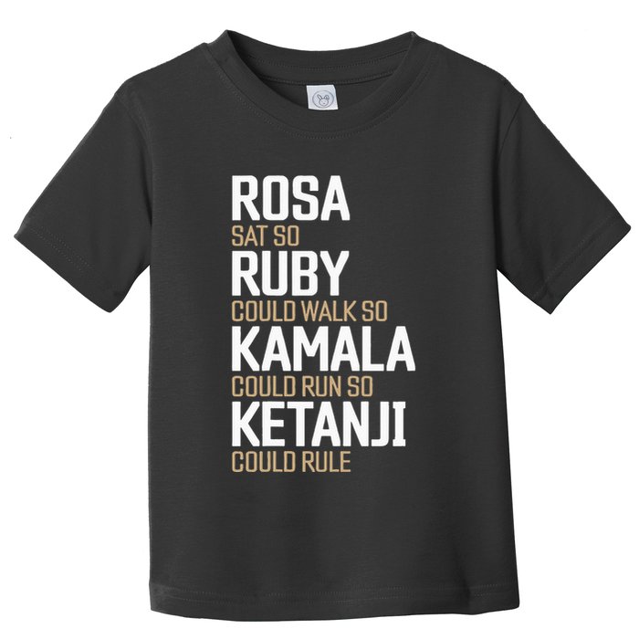 Rosa Sat So Ruby Walk So Kamala Run So Ketanji Rule KBJ Toddler T-Shirt