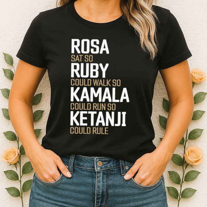 Rosa Sat So Ruby Walk So Kamala Run So Ketanji Rule KBJ Womens T-Shirt
