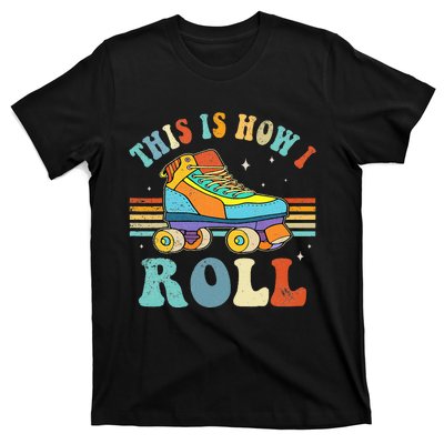 Roller Skates This Is How I Roll Skate Sport Roller Skating T-Shirt