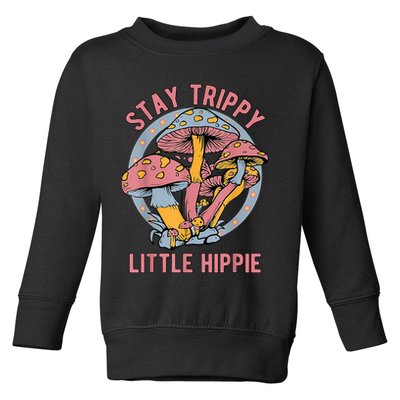 Retro Stay Trippy Little Hippie Groovy Cottagecore Mushroom Toddler Sweatshirt