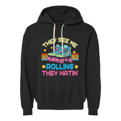 Roller Skating They See Me Rollin They Hatin Skater Skate Garment-Dyed Fleece Hoodie