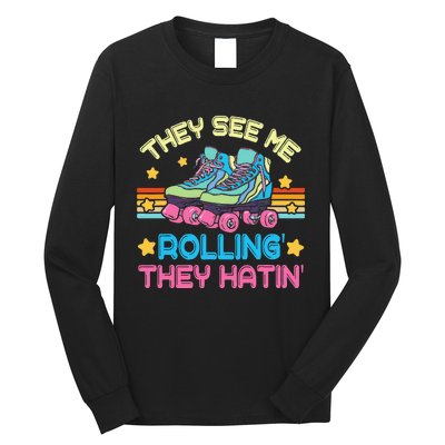 Roller Skating They See Me Rollin They Hatin Skater Skate Long Sleeve Shirt