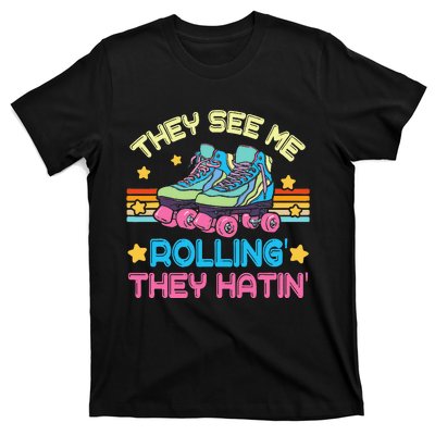 Roller Skating They See Me Rollin They Hatin Skater Skate T-Shirt