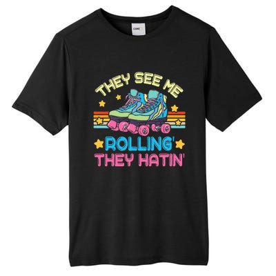 Roller Skating They See Me Rollin They Hatin Skater Skate Tall Fusion ChromaSoft Performance T-Shirt