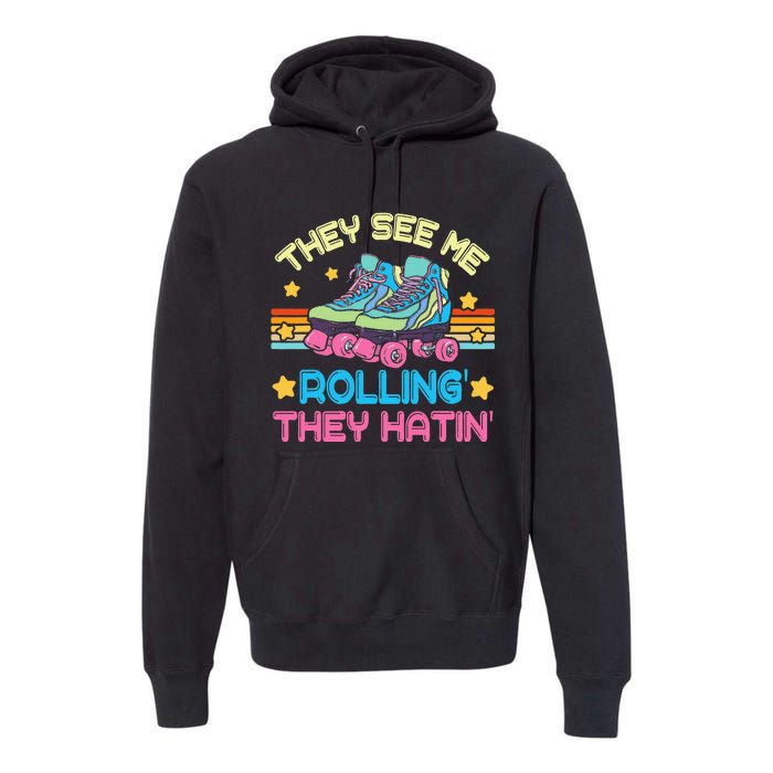 Roller Skating They See Me Rollin They Hatin Skater Skate Premium Hoodie