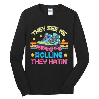 Roller Skating They See Me Rollin They Hatin Skater Skate Tall Long Sleeve T-Shirt