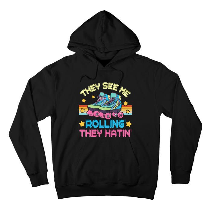 Roller Skating They See Me Rollin They Hatin Skater Skate Tall Hoodie