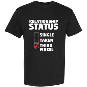 Relationship Status Third Wheel Funny Single Humor Lover Garment-Dyed Heavyweight T-Shirt