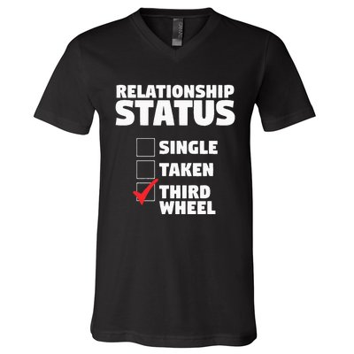 Relationship Status Third Wheel Funny Single Humor Lover V-Neck T-Shirt