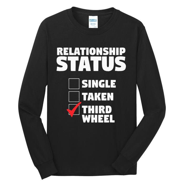 Relationship Status Third Wheel Funny Single Humor Lover Tall Long Sleeve T-Shirt