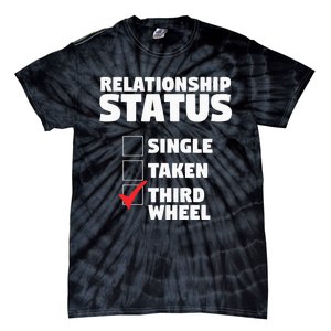 Relationship Status Third Wheel Funny Single Humor Lover Tie-Dye T-Shirt