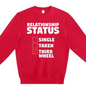 Relationship Status Third Wheel Funny Single Humor Lover Premium Crewneck Sweatshirt