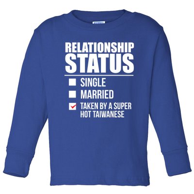 Relationship Status Taken Hot Taiwanese Proud Taiwan Pride Gift Toddler Long Sleeve Shirt