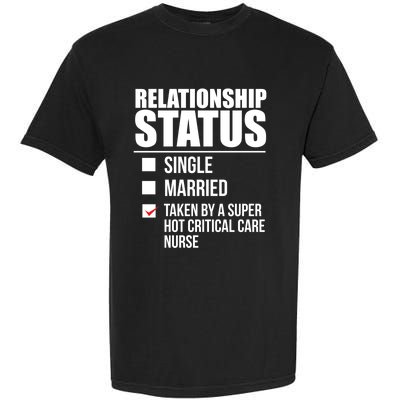 Relationship Status Taken By Super Hot Critical Care Nurse Gift Garment-Dyed Heavyweight T-Shirt