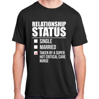 Relationship Status Taken By Super Hot Critical Care Nurse Gift Adult ChromaSoft Performance T-Shirt