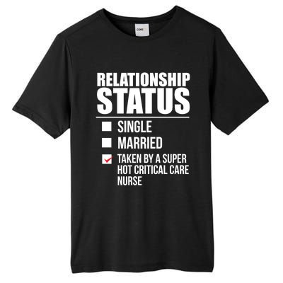 Relationship Status Taken By Super Hot Critical Care Nurse Gift Tall Fusion ChromaSoft Performance T-Shirt