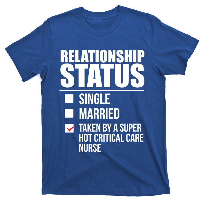 Relationship Status Taken By Super Hot Critical Care Nurse Gift T-Shirt