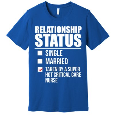 Relationship Status Taken By Super Hot Critical Care Nurse Gift Premium T-Shirt