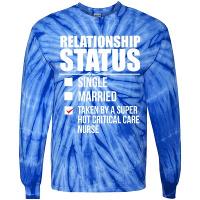 Relationship Status Taken By Super Hot Critical Care Nurse Gift Tie-Dye Long Sleeve Shirt