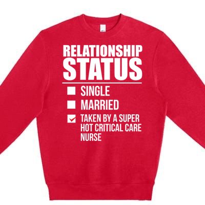 Relationship Status Taken By Super Hot Critical Care Nurse Gift Premium Crewneck Sweatshirt