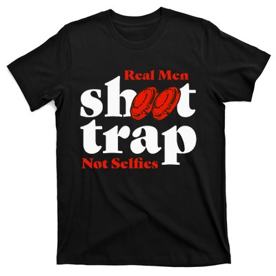 Real Shoot Trap Not Selfies Skeet Shooting Clay Pigeon T-Shirt