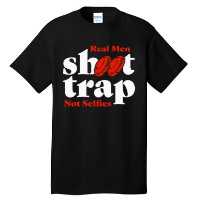 Real Shoot Trap Not Selfies Skeet Shooting Clay Pigeon Tall T-Shirt